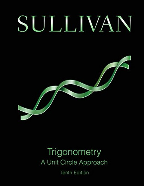 Trigonometry: A Unit Circle Approach (10th Edition)