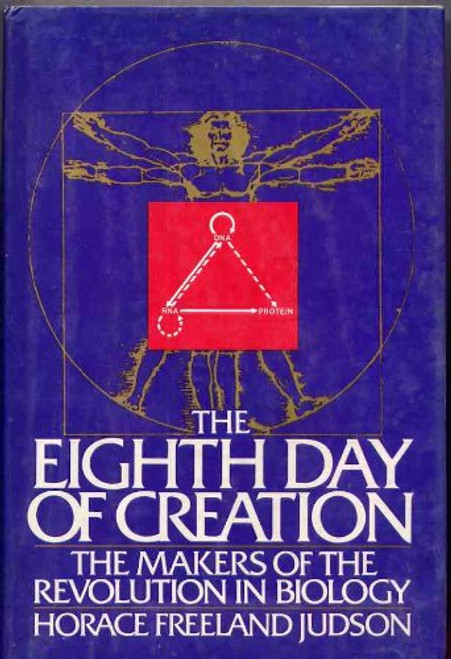 The Eighth Day of Creation: Makers of the Revolution in Biology