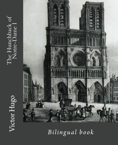 The Hunchback of Notre-Dame I: Bilingual book (Learn French by Reading) (English and French Edition)