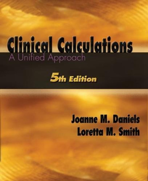 Clinical Calculations: A Unified Approach (Available Titles 321 Calc!Dosage Calculations Online)
