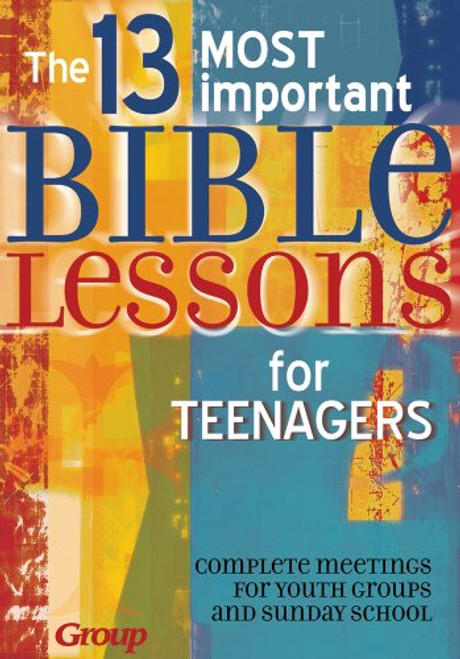 The 13 Most Important Bible Lessons for Teenagers