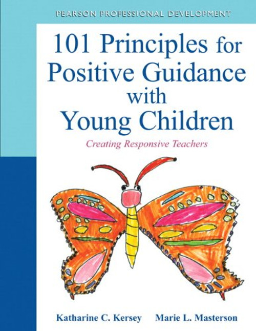 101 Principles for Positive Guidance with Young Children: Creating Responsive Teachers (Practical Resources in ECE)