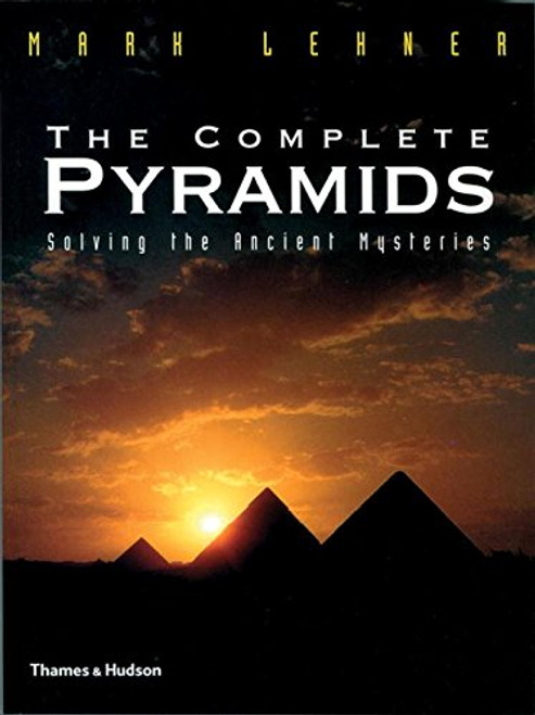 The Complete Pyramids: Solving the Ancient Mysteries (The Complete Series)