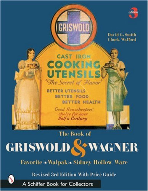 The book of Griswold & Wagner : Favorite, Wapak, Sidney Hollow Ware