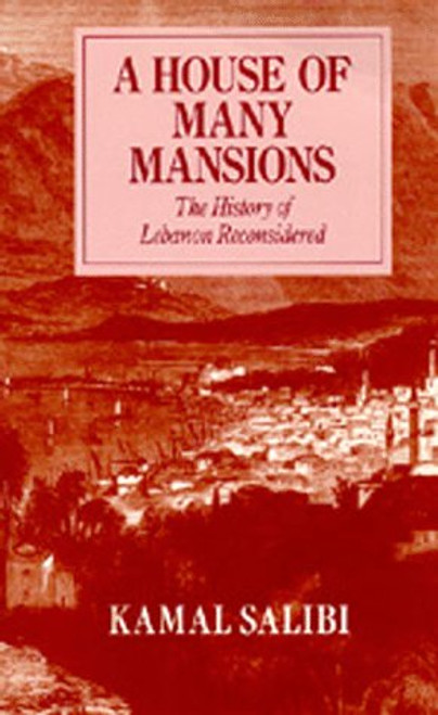 A House of Many Mansions: The History of Lebanon Reconsidered