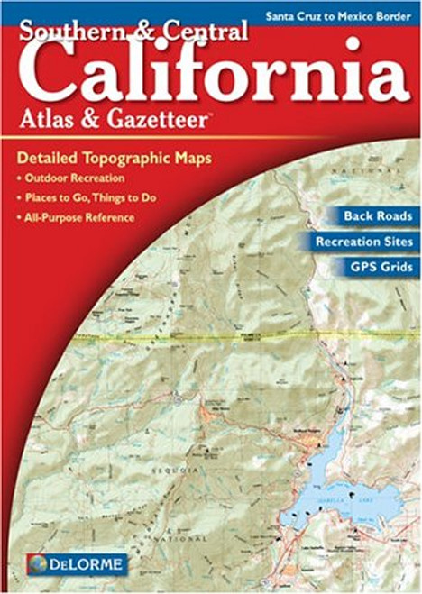Southern & Central California Atlas & Gazetteer: Detailed Topographic Maps, Back Roads, Outdoor Recreation, GPS Grids