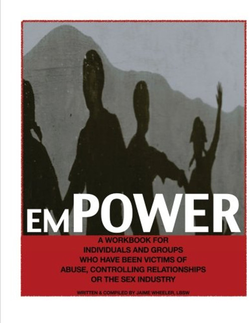 emPOWER: A workbook for individuals and groups who have been victims of abuse, controlling relationships or the sex industry