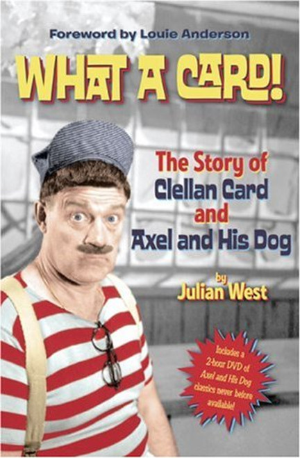 What a Card!: The Story of Clellan Card and Axel and His Dog [with DVD]