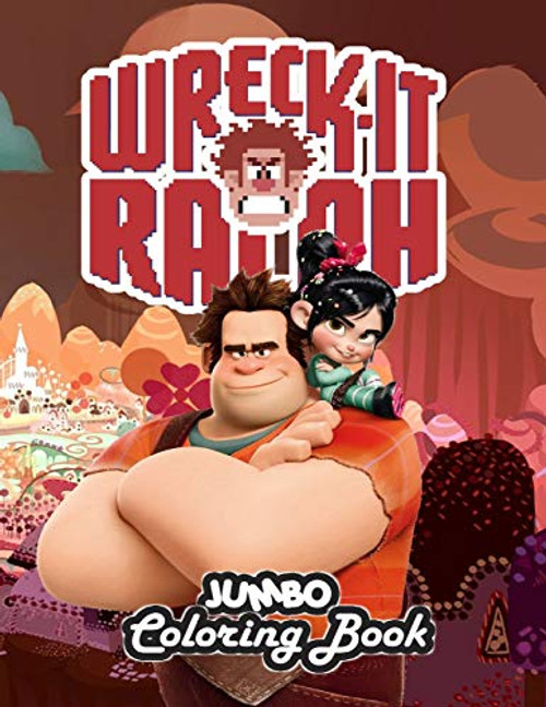 Wreck-It Ralph Jumbo Coloring Book: Great Coloring Book for Kids and Any Fan of Wreck-It Ralph (Perfect for Children Ages 4-12)