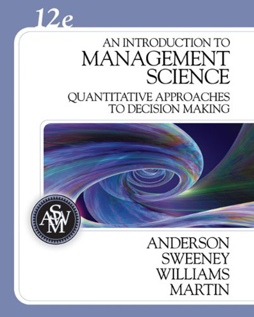 An Introduction to Management Science: A Quantitative Approach to Decision Making (Book Only)