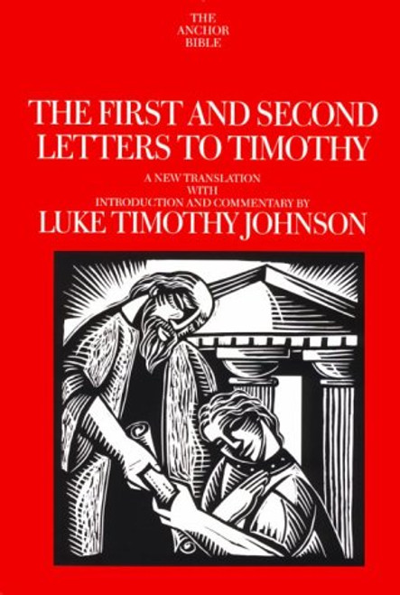 The First and Second Letters to Timothy: A New Translation with Introduction and Commentary (Anchor Bible)