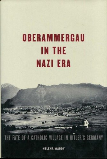 Oberammergau in the Nazi Era: The Fate of a Catholic Village in Hitler's Germany