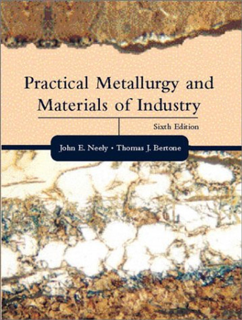 Practical Metallurgy and Materials of Industry (6th Edition)
