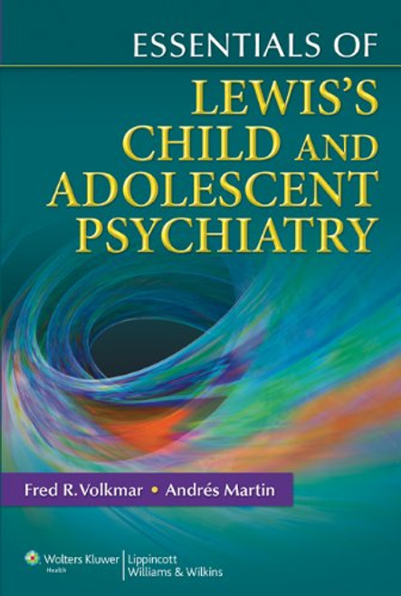 Essentials of Lewis's Child and Adolescent Psychiatry (Essentials Of... (Lippincott Williams & Wilkins))