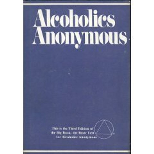 Alcoholics Anonymous: The Story of How Many Thousands of Men and Women Have Recovered from Alcoholism/Third Edition