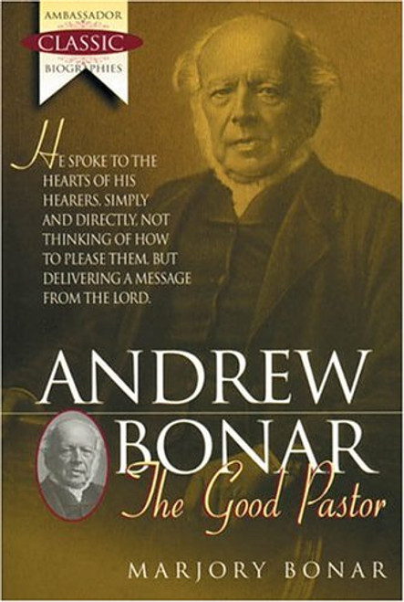 Andrew Bonar : The Good Pastor (Ambassador Classic Biographies)