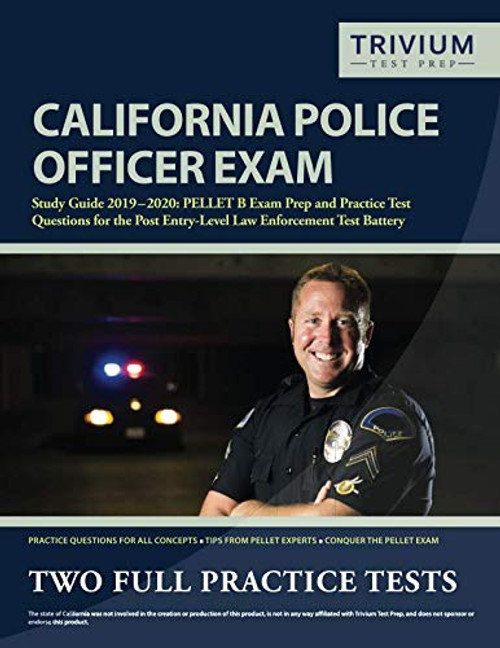 California Police Officer Exam Study Guide 2019-2020: PELLET B Exam Prep and Practice Test Questions for the Post Entry-Level Law Enforcement Test Battery
