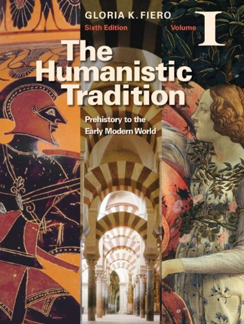 1: The Humanistic Tradition Volume I: Prehistory to the Early Modern World