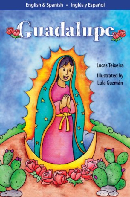 Guadalupe: El milagro del Tepeyac/ Guadalupe: The Miracle of Tepeyac / El milagro del Tepeyac (Spanish Edition)