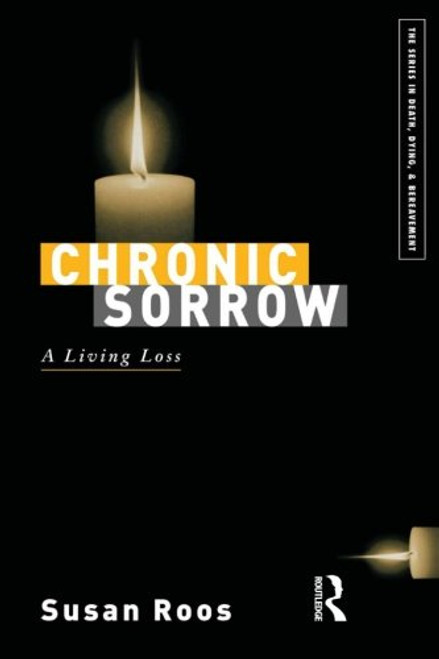 Chronic Sorrow: A Living Loss (Series in Death, Dying, and Bereavement)