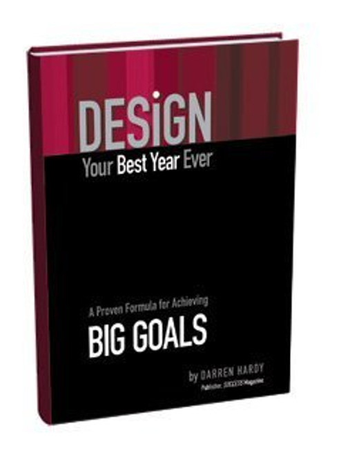 Design Your Best Year Ever, A Proven Formula for Achieving Big Goals