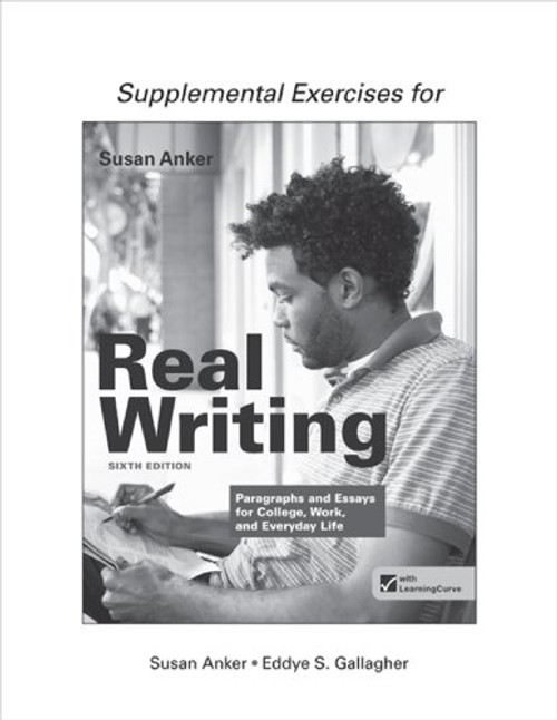 Supplemental Exercises for Real Writing with Readings: Paragraphs and Essays for College, Work, and Everyday Life
