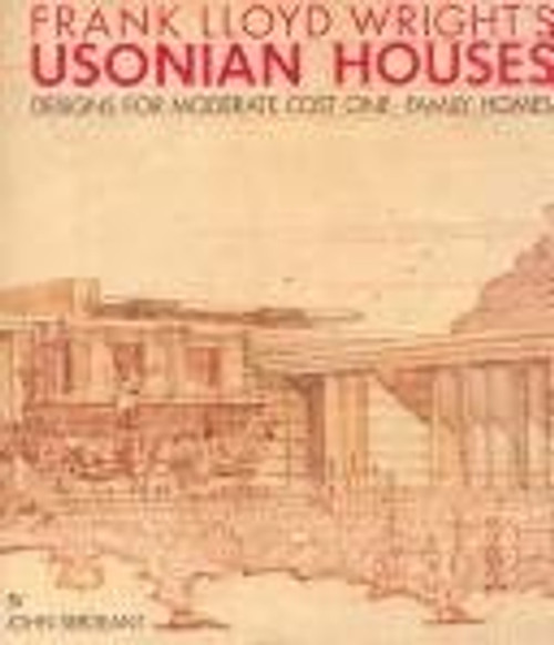 Frank Lloyd Wright's Usonian Houses: The Case for Organic Architecture