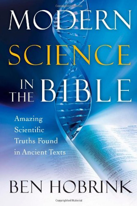 Modern Science in the Bible: Amazing Scientific Truths Found in Ancient Texts