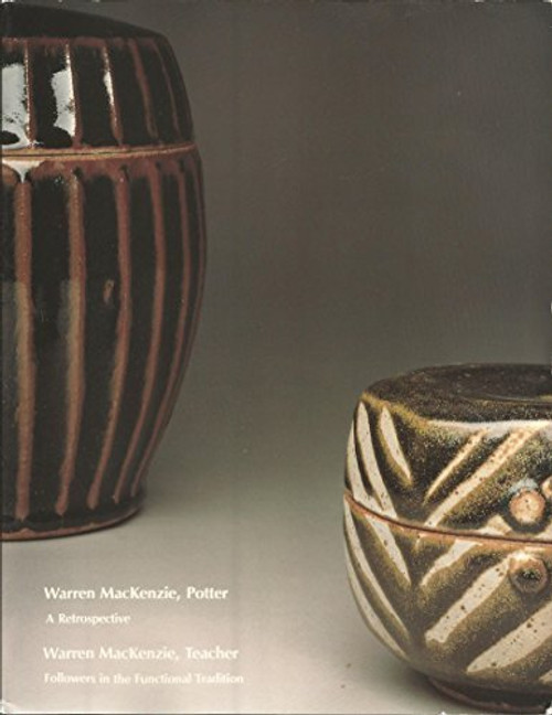 Warren Mackenzie, Potter: A Retrospective/Warren Mackenzie, Teacher Followers in the Functional Tradition