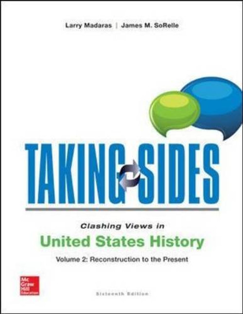 Taking Sides: Clashing Views in United States History, Volume 2: Reconstruction to the Present