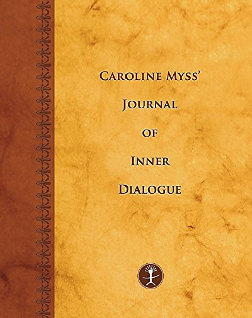 Caroline Myss's Journal of Inner Dialogue (Journals)