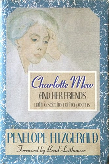 Charlotte Mew and Her Friends with a Selection of Her Poems (Radcliffe Biography Series)