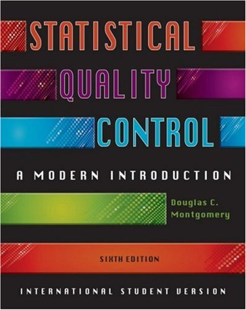 Statistical Quality Control, International Student Version: A Modern Introduction