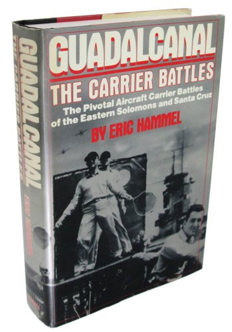 Guadalcanal: The Carrier Battles - Carrier Operations in the Solomons, August-October 1942