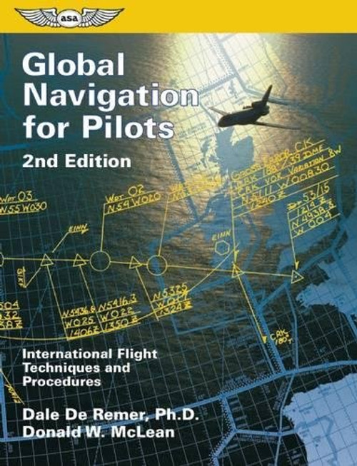 Global Navigation for Pilots: International Flight Techniques and Procedures (ASA Training Manuals)