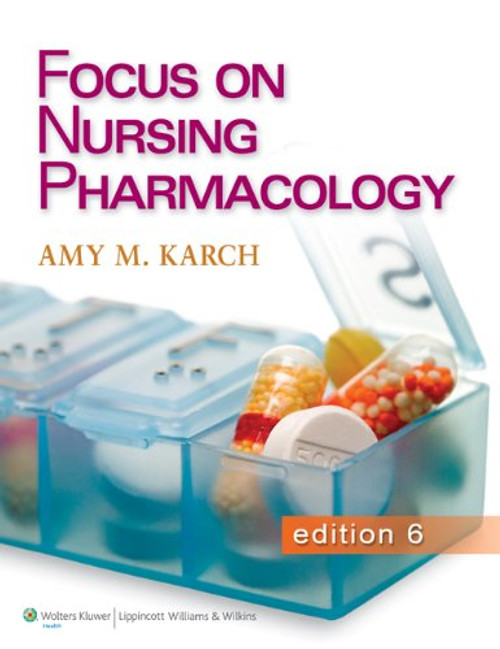 Focus on Nursing Pharmacology, 6th Ed + Focus on Nursing Pharmacology Prepu, 24 Month Access + Lippincott Photo Atlas of Medication Administration, 5th Ed