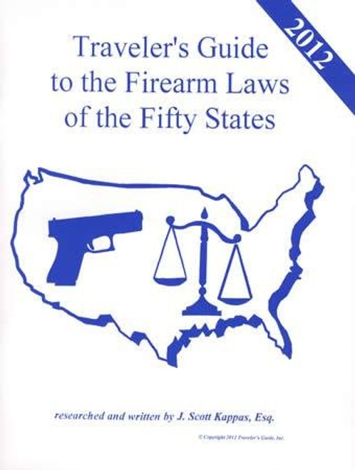 2012 United States Travelers Guide to the Firearm Laws of the 50 States (Gun Laws for all Fifty States, 16th Edition) (Gun Laws for all Fifty States, 16th Edition)