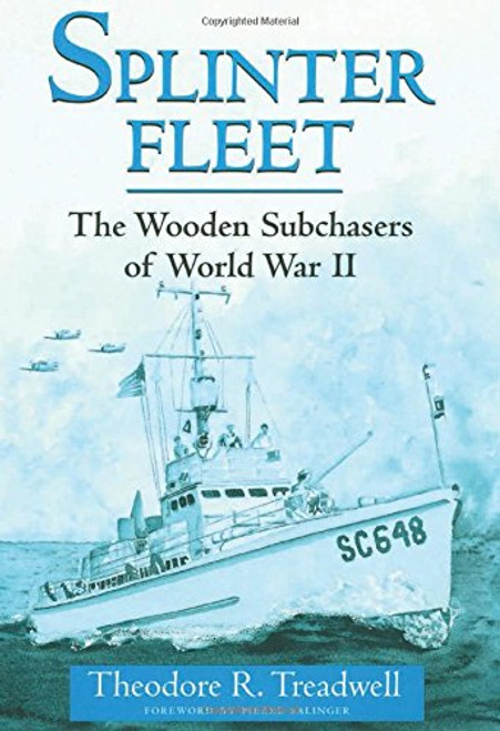 Splinter Fleet: The Wooden Subchasers of World War II