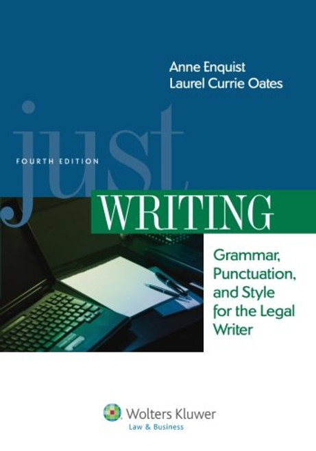 Just Writing, Grammar, Punctuation, and Style for the Legal Writer, Fourth Edition (Aspen Coursebook)