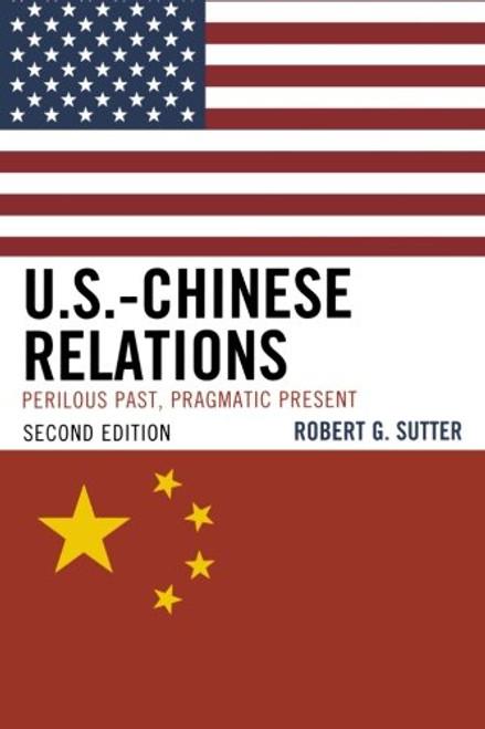 U.S.-Chinese Relations: Perilous Past, Pragmatic Present