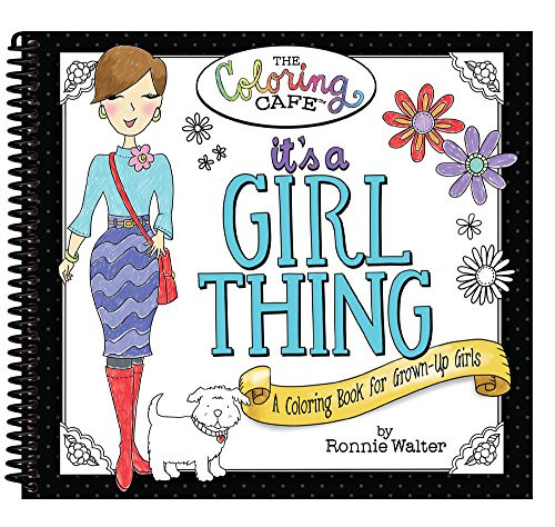 It's a Girl Thing: A Coloring Book for Grown-Up Girls from The Coloring Cafe