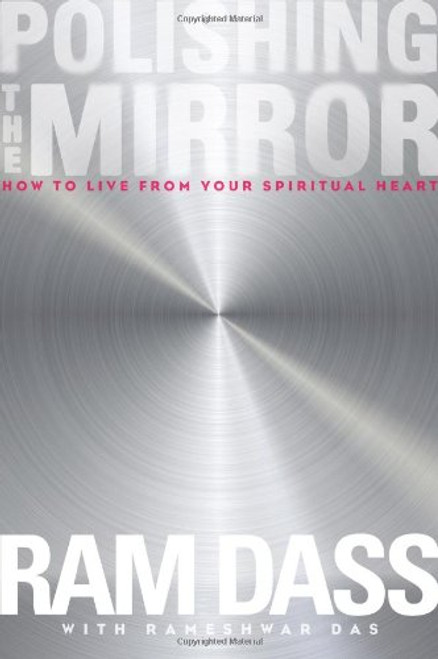 Polishing the Mirror: How to Live from Your Spiritual Heart