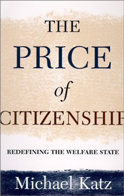 The Price of Citizenship: Redefining the American Welfare State