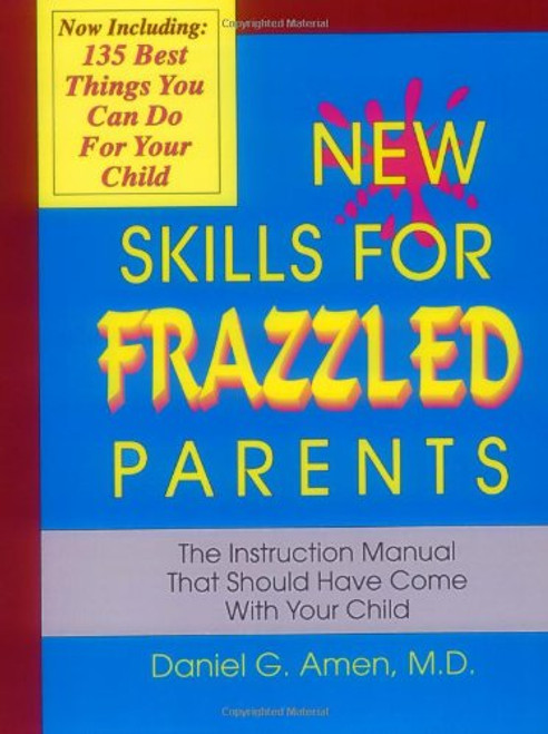 New Skills for Frazzled Parents: The Instruction Manual That Should Have Come With Your Child