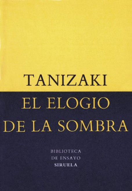 El elogio de la sombra (Biblioteca de Ensayo: Serie Menor / Essay Library: Minor Series) (Spanish Edition)