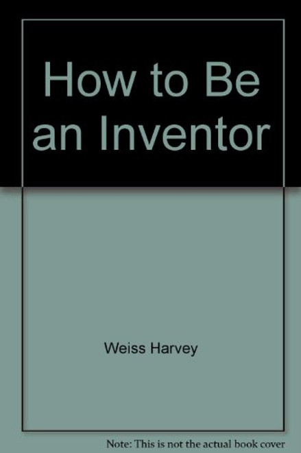 How to be an inventor