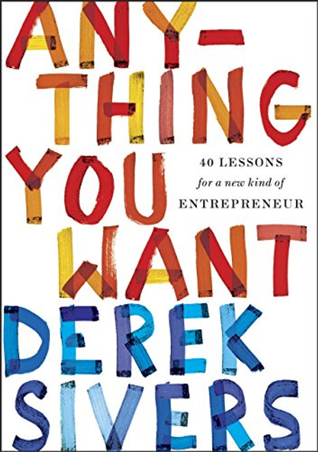 Anything You Want: 40 Lessons for a New Kind of Entrepreneur