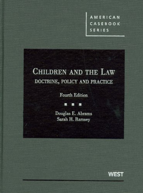 Children and the Law: Doctrine, Policy and Practice, 4th (American Casebook Series)