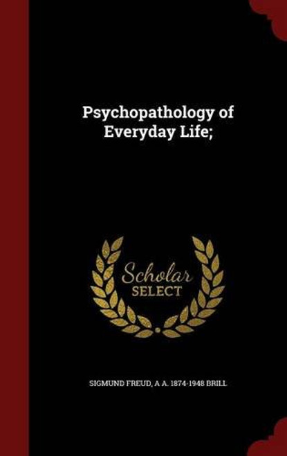 Psychopathology of Everyday Life;