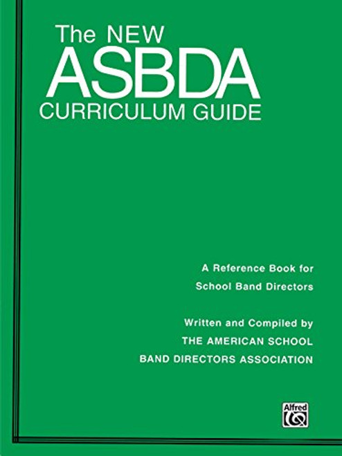 The New ASBDA Curriculum Guide: A Reference Book for School Band Directors